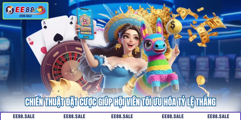 Chiến thuật đặt cược giúp hội viên tối ưu hóa tỷ lệ thắng