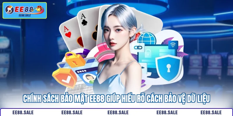 Chính sách bảo mật EE88 giúp hiểu rõ cách bảo vệ dữ liệu