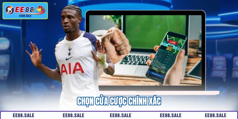 Chọn cửa cược chính xác
