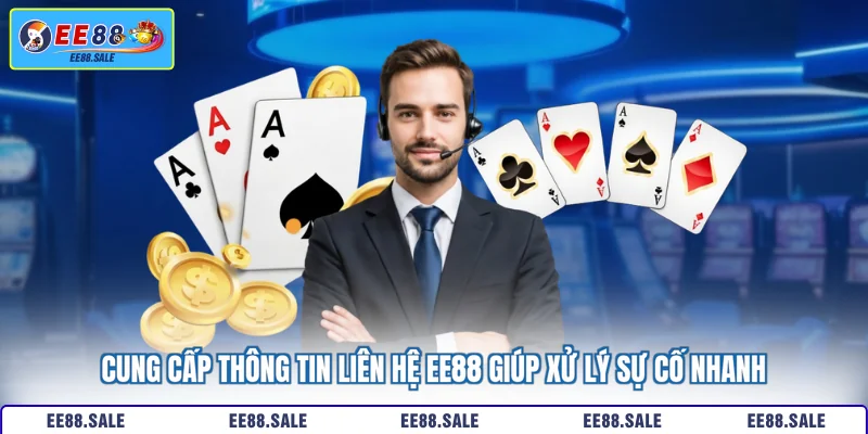 Cung cấp thông tin liên hệ EE88 giúp xử lý sự cố nhanh