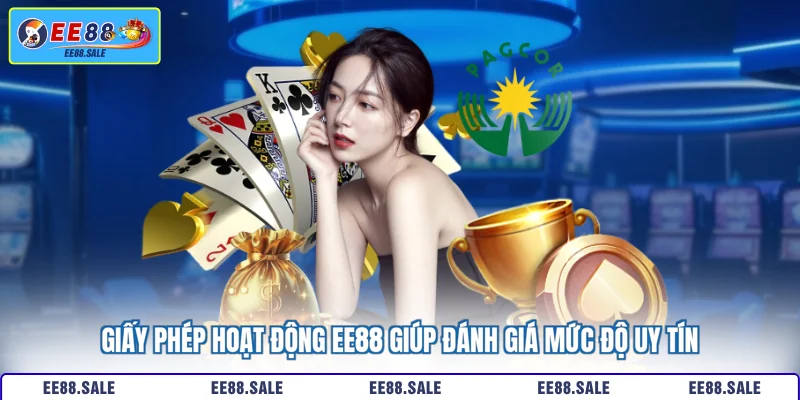 Giấy phép hoạt động ee88 giúp đánh giá mức độ uy tín