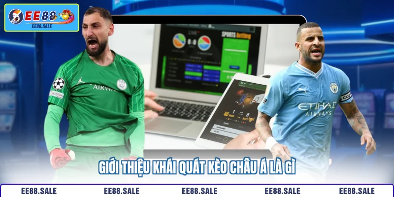 Giới thiệu khái quát kèo Châu Á là gì