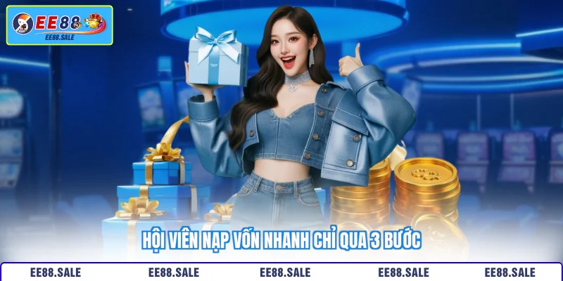 Hội viên nạp vốn nhanh chỉ qua 3 bước