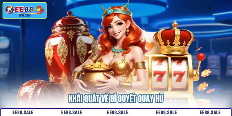 Khái quát về bí quyết quay hũ