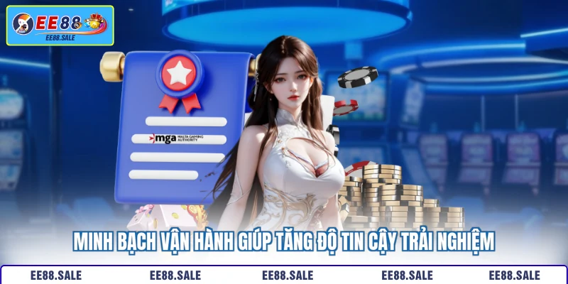 Minh bạch vận hành giúp tăng độ tin cậy trải nghiệm 