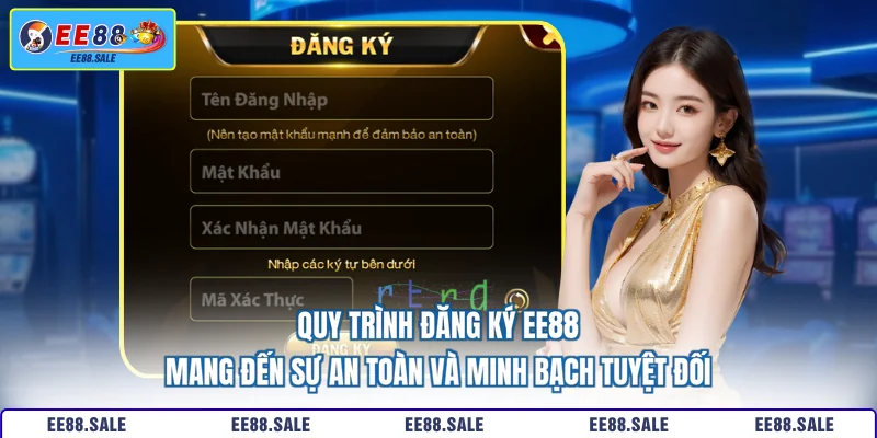 Quy trình đăng ký EE88 mang đến sự an toàn và minh bạch tuyệt đối