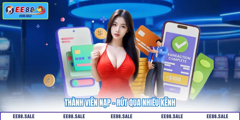 Thành viên nạp - rút qua nhiều kênh
