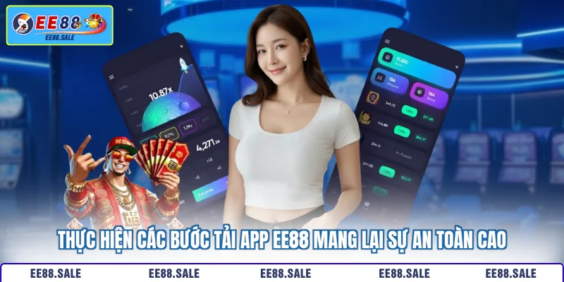 Thực hiện các bước tải app EE88 mang lại sự an toàn cao