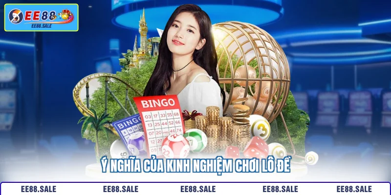 Ý nghĩa của kinh nghiệm chơi lô đề